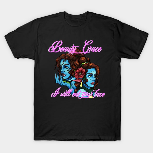 Beauty, Grace, I will eat your face T-Shirt by ReclusiveCrafts